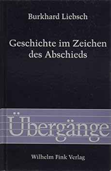 Paperback Geschichte Im Zeichen Des Abschieds [German] Book