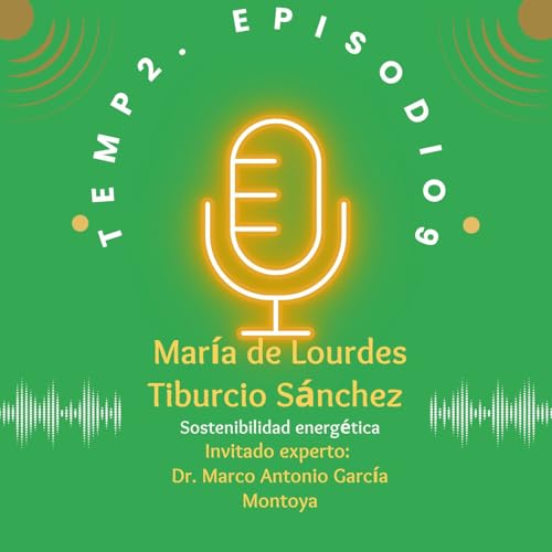 Episodio 9.Sostenibilidad energ&eacute;tica