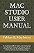 Produktbild MAC STUDIO USER MANUAL: An Essential GUIDE On How To Use And Operate New Apple Mac Studio & Mac Display With M1 Max & M1 Ultra Chip For Newbies And Seniors With Tips & Tricks And Troubleshooting.