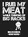 Produktbild I Rub My Meat While Thinking Of Big Racks: BBQ Cookbook - Secret Recipes For Men