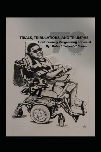 T3 Vol. One Trials, Tribulations, and Triumphs: Continuously Progressing Forward