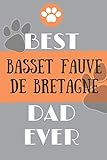  Best Basset Fauve de Bretagne Dad Ever: Lined Journal / notebook color Gift, 120 Pages, 6x9, Soft Cover, Matte Finish