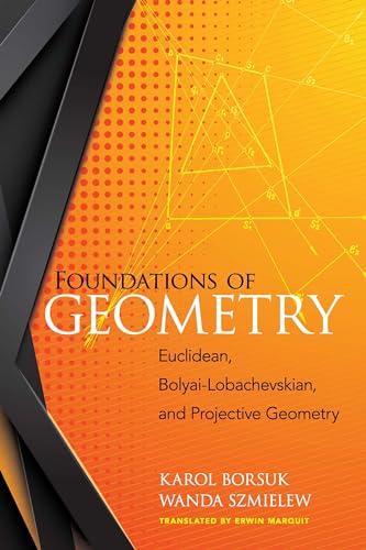 Foundations of Geometry: Euclidean, Bolyai-Lobachevskian, and Projective Geometry (Dover Books on Mathematics)