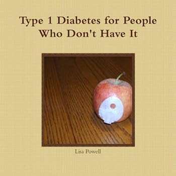 Paperback Type 1 Diabetes for People Who Don't Have It Book