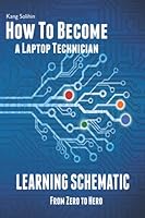 How To Become a Laptop Technician: Learning Schematic 1980416354 Book Cover