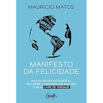 Capa do livro Manifesto da felicidade: Saia do piloto automático, recupere o controle da sua vida e seja livre de verdade