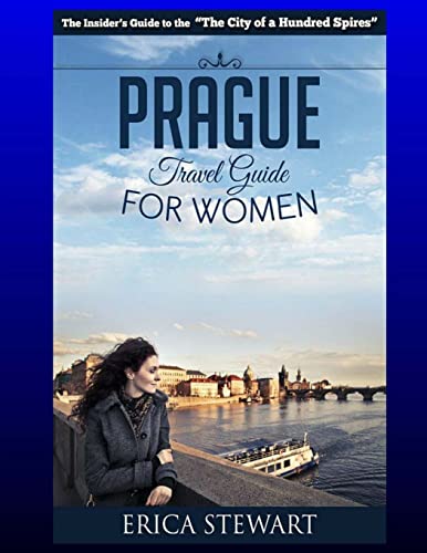 Prague: The Complete Insider´s Guide for Women Traveling to Prague.:: Travel Czech Republic Eastern Europe Guidebook. Eastern Europe Czech Republic ... Reads Women Travel. (TRAVEL GUIDE FOR WOMEN)