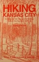 Hiking Kansas City: A Guide to 100 Hiking and Walking Trails in the Kansas City Area B000VIU43Y Book Cover