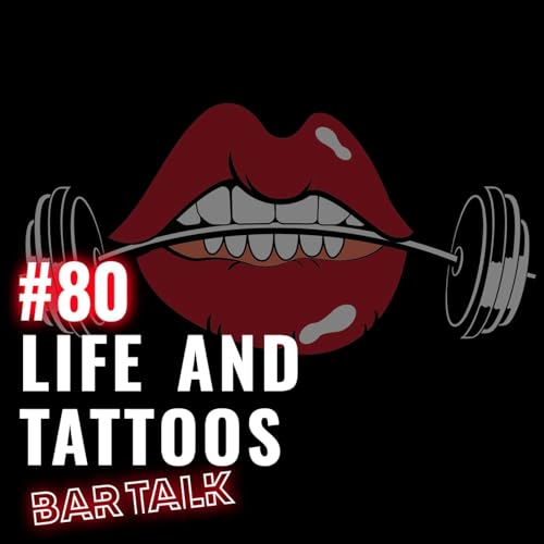 #80 Life and Tattoos