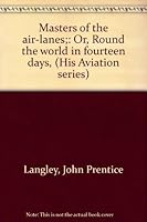 Masters of the air-lanes;: Or, Round the world in fourteen days, B00086IZF8 Book Cover