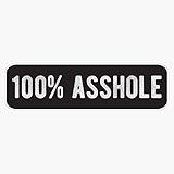 100% Asshole - Cool Motorcycle Or Funny Helmet Stickers And Bikers Gifts Vinyl Waterproof Sticker Decal Car Laptop Wall Window Bumper Sticker 5'