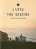 The Surf & Travel Guide to Southwest Europe: I Love the Seaside