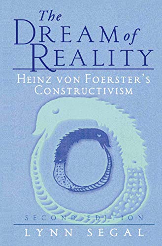 Preisvergleich Produktbild The Dream of Reality: Heinz Von Foerster'S Constructivism