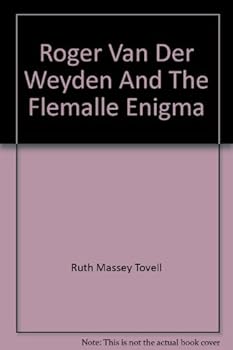 Hardcover Roger Van Der Weyden and the Flemalle Enigma Book