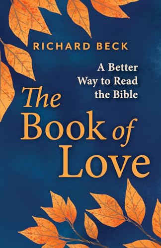 The Book of Love: A Better Way to Read the Bible
