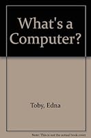 What's a Computer? 0966281306 Book Cover