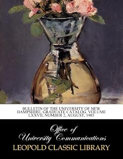 Bulletin of the University of New Hampshire. Graduate Catalog. Volume LXXVII, Number 2, August, 1985