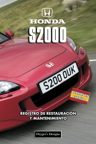 HONDA S2000: REGISTRO DE RESTAURACIÓN Y MANTENIMIENTO (Ediciones en español) (Spanish Edition) HONDA S2000: REGISTRO DE RESTAURACIÓN Y MANTENIMIENTO (Ediciones en español) (Spanish Edition)
