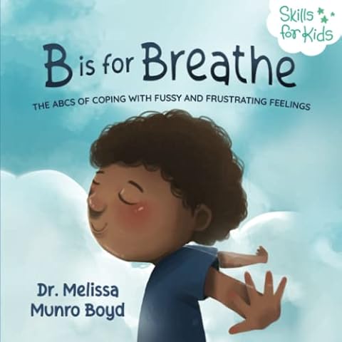 B is for Breathe: The ABCs of Coping with Fussy and Frustrating Feelings (Kids Healthy Coping Skills Series) Cover