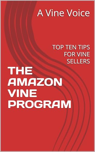 THE AMAZON VINE PROGRAM: TOP TEN TIPS FOR VINE SELLERS (English Edition