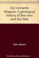 Our romantic Niagara: A geological history of the river and the falls 0969045727 Book Cover