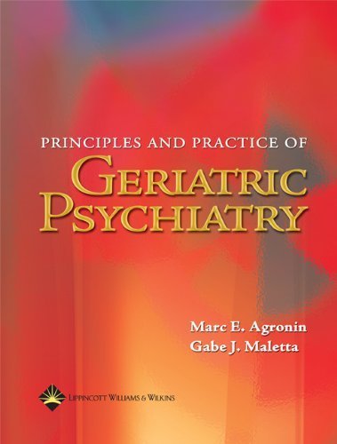 Principles and Practice of Geriatric Psychiatry (Agronin, Principles and Practice of Geriatric Psychiatry) by Marc E. Agronin (2005-11-14)