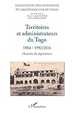 Territoires et administrateurs du Togo: 1884-1992/2016 Histoire & répertoires Histoire & répertoires (French...