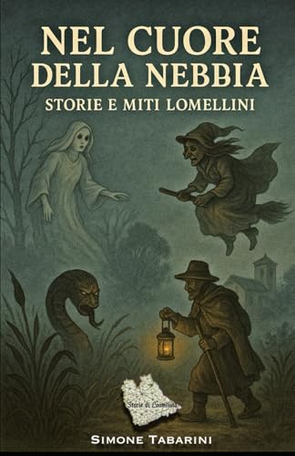 NEL CUORE DELLA NEBBIA: Storie e Miti Lomellini