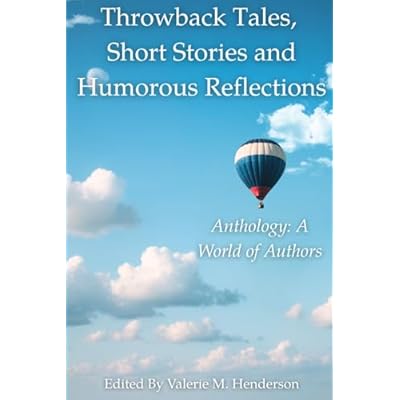 Throwback Tales, Short Stories and Humorous Reflections: Anthology