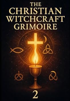 Paperback The Christian Witchcraft Grimoire: Volume Two Book