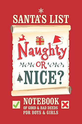 Santa's List, Naughty Or Nice?: Notebook of Good & Bad Deeds for For Boys & Girls.