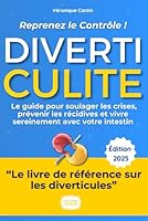 Diverticulite : Reprenez le Contrôle !: Le guide bienveillant et pratique de Véronique pour comprendre, soulager les crises, prévenir les récidives et ... avec votre intestin. (French Edition) B0F62M2YJ9 Book Cover