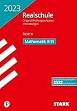STARK Original-Prüfungen Realschule 2023 - Mathematik II/III - Bayern