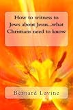 How to witness to Jews about Jesus...what Christians need to know