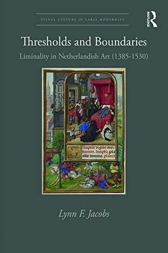 Thresholds and Boundaries: Liminality in Netherlandish Art (1385-1530) (Visual Culture in Early Modernity)      1st Edition, Kindle Edition