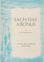Each day a bonus;: Life on a Delta plantation in Mississippi B0007FN8ZC Book Cover