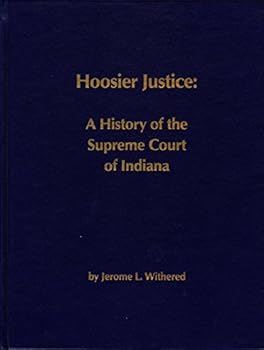 Hoosier Justice: A History of the Supreme Court of Indiana
