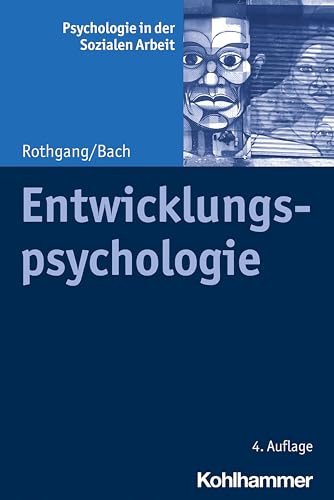 Entwicklungspsychologie (Psychologie in der Sozialen Arbeit, 4, Band 4)