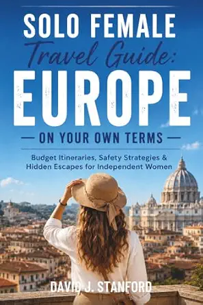 Solo Female Travel Guide: Europe on Your Own Terms