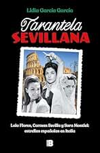 Tarantela sevillana: Lola Flores, Carmen Sevilla y Sara Montiel: estrellas españolas en Italia (Somos B)