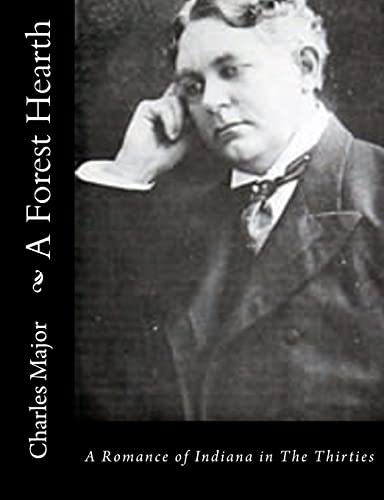 A Forest Hearth: A Romance of Indiana in The Th... 1517119146 Book Cover