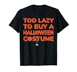 Demasiado perezoso para comprar un disfraz de Halloween perezoso disfraz de Halloween Camiseta