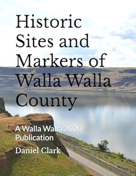 Paperback Historic Sites and Markers of Walla Walla County: A Walla Walla 2020 Publication Book