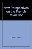 New Perspectives on the French Revolution: Readings in Historical Sociology 0471458112 Book Cover