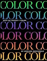 GUÍA DE ESTILO Y COLOR by Adriana Boscarolo: "Tu Estilista de Bolsillo" (Spanish Edition) para Combinaciones Diarias de Moda (AB STYLE EDITORIAL) B0D6Z9JWKJ Book Cover