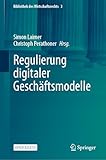 Regulierung digitaler Geschäftsmodelle (Bibliothek des Wirtschaftsrechts, 3, Band 3)