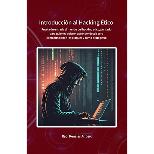 Introducci&oacute;n al Hacking &Eacute;tico Audiolibro Por Ra&uacute;l Renales Ag&uuml;ero arte de portada