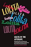  Lolita in the Afterlife: On Beauty, Risk, and Reckoning with the Most Indelible and Shocking Novel of the Twentieth Century (English Edition)