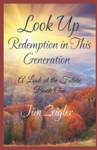 Look Up: Redemption in this Generation (A Look at the Future)