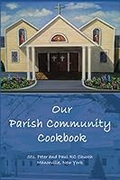 Our Parish Community Cookbook: Sts. Peter and Paul RC Church 1707652724 Book Cover